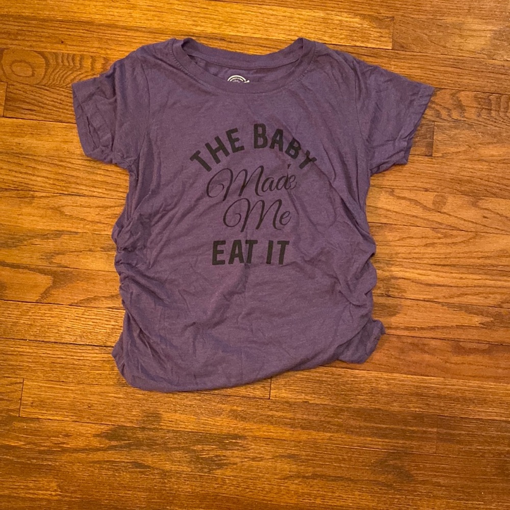 The baby made me eat it maternity tee